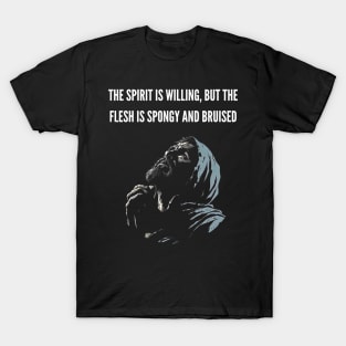 The Spirit is Willing v2 (text on top) T-Shirt